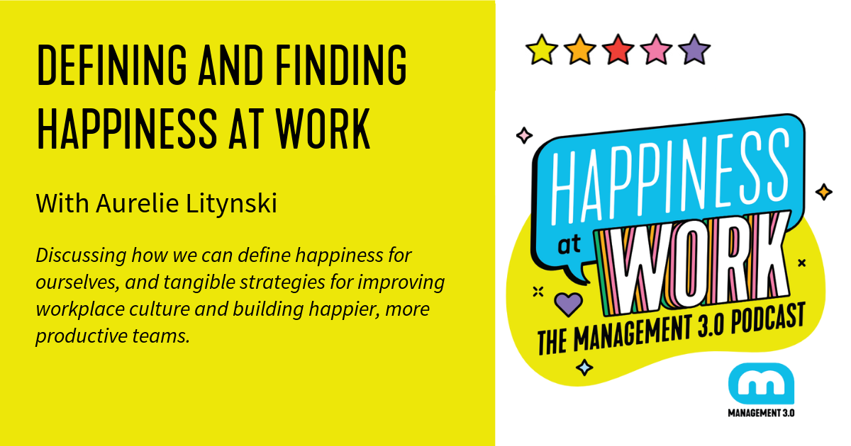 Defining and Finding Happiness at Work - Management 3.0 Podcast